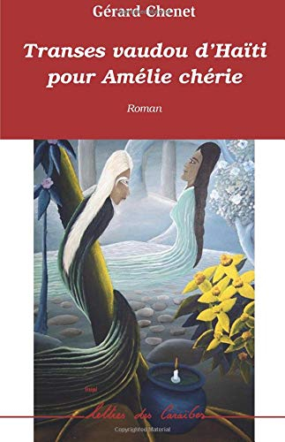 Transes vaudou d'Haïti pour Amélie chérie