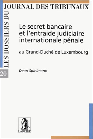 secret bancaire et entraide internationale pénale au grand duché du luxembourg