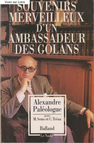 Souvenirs merveilleux d'un ambassadeur des golans : entretiens