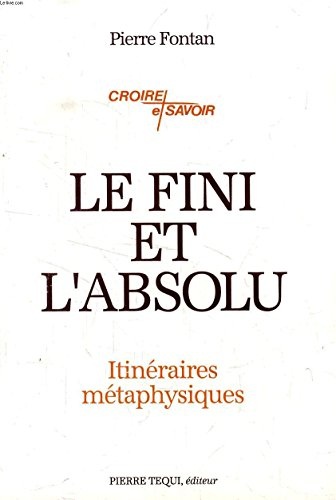 Le Fini et l'absolu : itinéraires métaphysiques