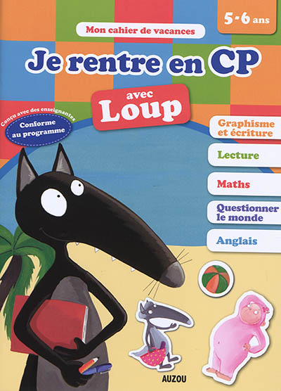 Je rentre en CP avec Loup : 5-6 ans, de la GS au CP