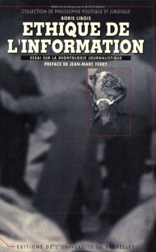 Ethique de l'information : essai sur la déontologie journalistique
