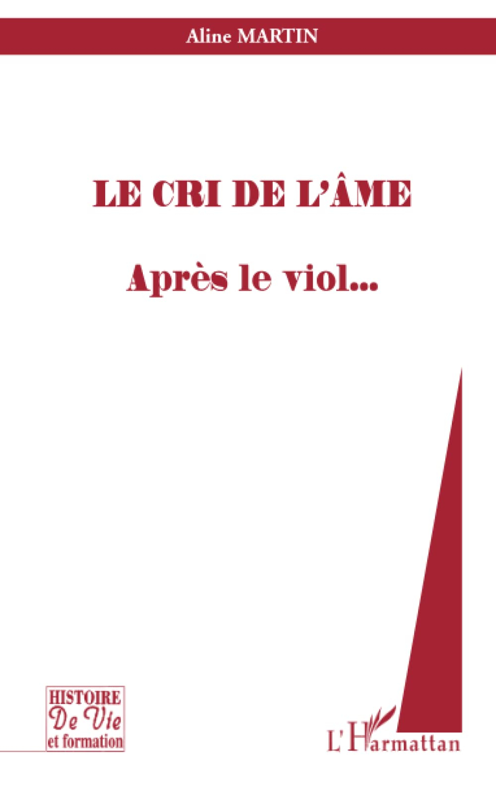 Le cri de l'âme : après le viol...
