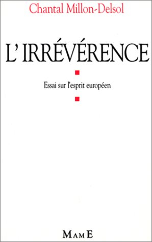 L'irréverence : essai sur l'esprit européen