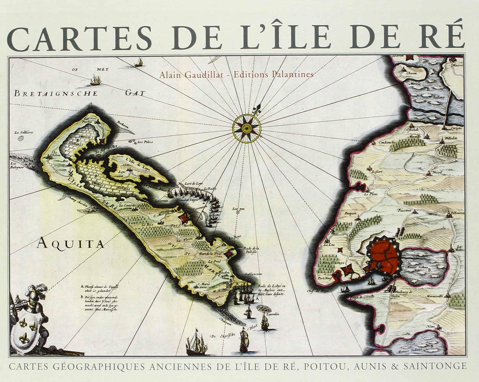 Cartes de l'île de Ré : cartes géographiques anciennes de l'île de Ré, Poitou, Aunis et Saintonge