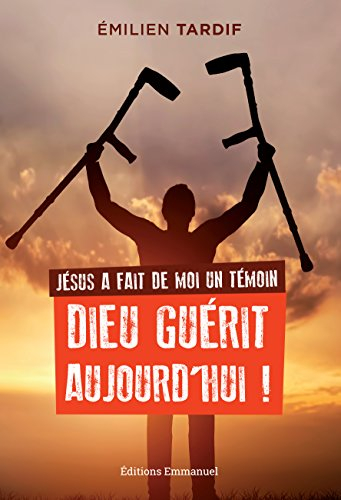 Jésus a fait de moi un témoin : Dieu guérit aujourd'hui !