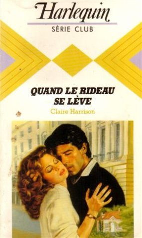 quand le rideau se lève : collection : harlequin série club n, 429