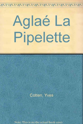Aglaé, la pipelette