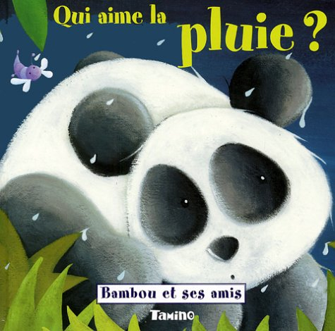 Bambou et ses amis. Vol. 2004. Qui aime la pluie ?