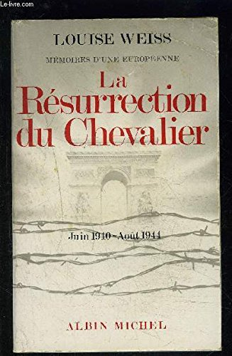 Mémoires d'une européenne. Vol. 5. La Résurrection du chevalier : 1940-1944