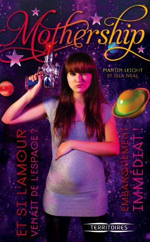 Mothership. Vol. 1. Et si l'amour venait de l'espace ? : embarquement immédiat !