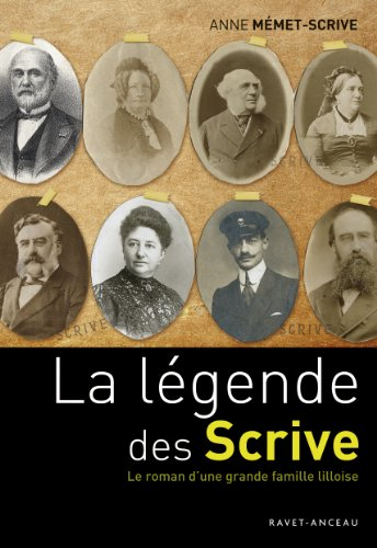 La légende des Scrive : le roman d'une grande famille lilloise