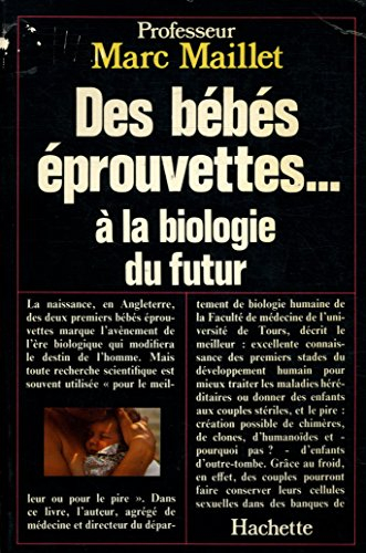 des bébés éprouvettes à la biologie du futur / maillet, marc / réf: 22635