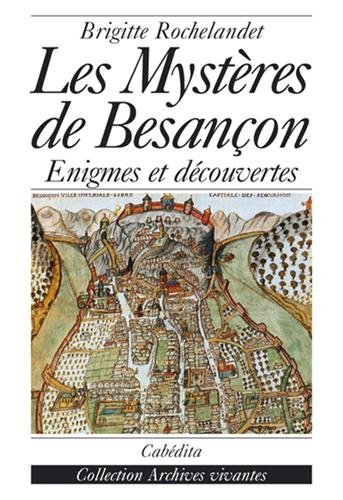 Les mystères de Besançon : énigmes et découvertes