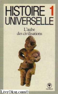Histoire universelle. Vol. 1. L'Aube des civilisations