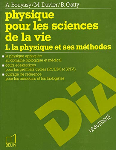 Physique pour les sciences de la vie. Vol. 1. La Physique et ses méthodes