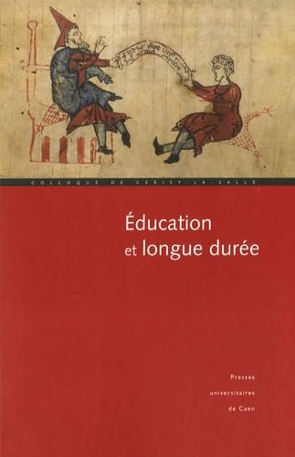 Education et longue durée : actes du colloque de Cerisy-la-Salle, 22-26 sept. 2005