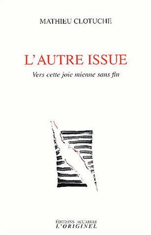 L'autre issue : vers cette joie mienne sans fin