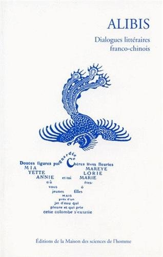 Alibi : dialogues littéraires franco-chinois. Alibis : dialogues littéraires franco-chinois