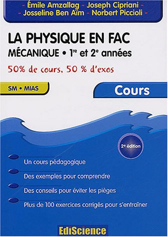 La physique en fac : mécanique, 1re et 2e années, SM, MIAS : 50 % de cours, 50 % d'exos