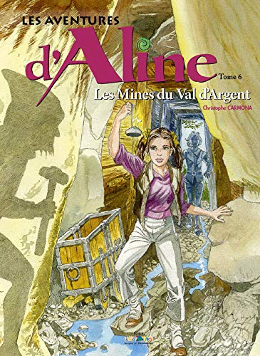 Les aventures d'Aline. Vol. 6. Les mines du Val d'Argent
