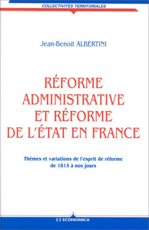 Réforme administrative et réforme de l'Etat en France : thèmes et variations de l'esprit de réforme 