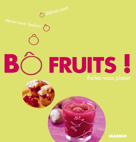 Bô fruits ! : faites-vous plaisir