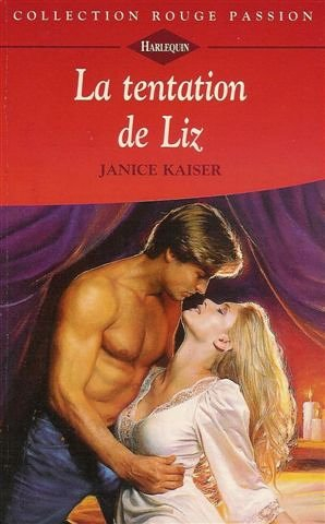 la tentation de liz : collection : harlequin collection rouge passion n, 831