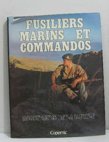 fusiliers marins et commandos : baroudeurs de la royale
