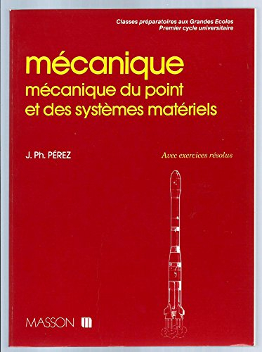 mécanique : mécanique du point et des systèmes matériels - avec exercices résolus