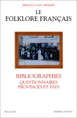Le folklore français. Vol. 4. Bibliographies, questionnaires, provinces et pays