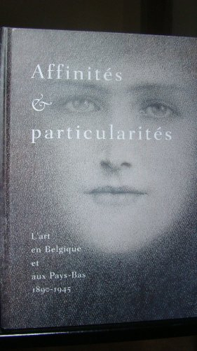 Affinités et particularités : l'art en Belgique et aux Pays-Bas, 1890-1945