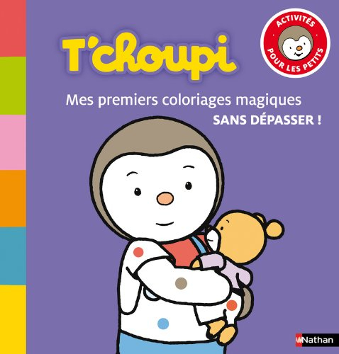 T'choupi : mes premiers coloriages magiques sans dépasser ! : activités pour les petits