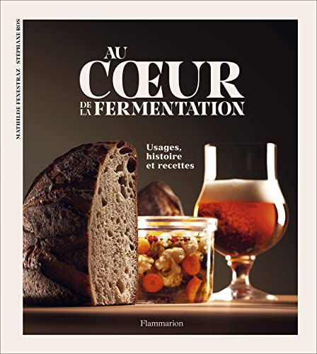 Au coeur de la fermentation : usages, histoire et recettes