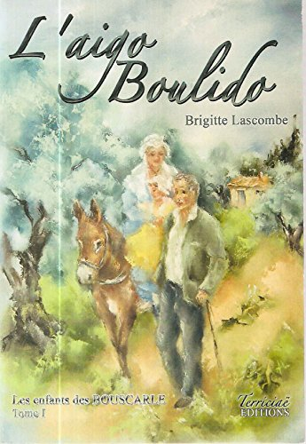 Les enfants des Bouscarle. Vol. 1. L'aigo boulido