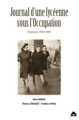 Journal d'une lycéenne sous l'Occupation : Toulouse, 1943-1945