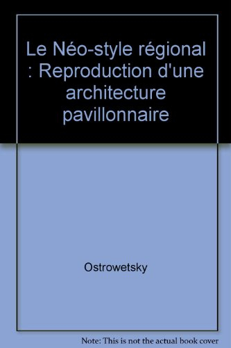 Le Néo-style régional : reproduction d'une architecture pavillonnaire