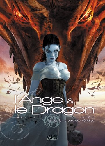 L'ange et le dragon. Vol. 2. Et la vie ne sera que vénéfice