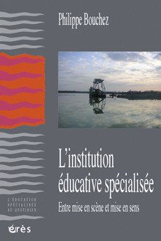 L'institution éducative spécialisée : entre mise en scène et mise en sens