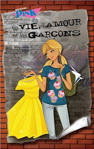 la vie, l'amour et les garçons