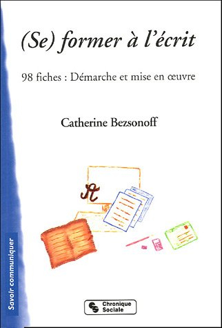 (Se) former à l'écrit : 98 fiches, démarche et mise en oeuvre