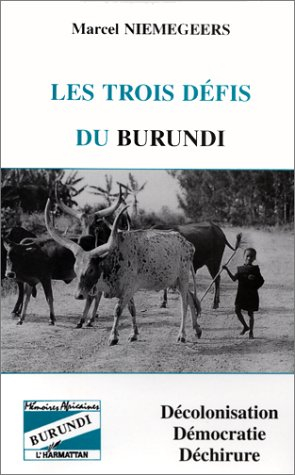 Les trois défis du Burundi : décolonisation, démocratie, déchirure
