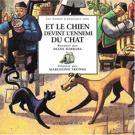 Et le chien devint l'ennemi du chat : un conte chinois