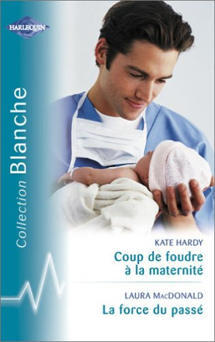 Coup de foudre à la maternité. La force du passé