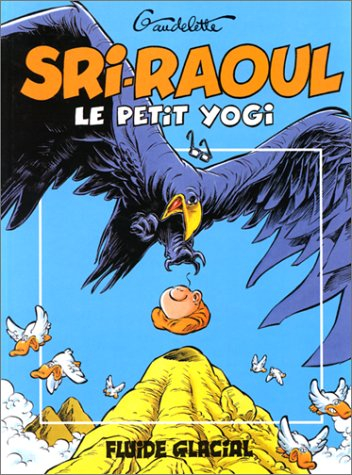 Sri-Raoul, le petit yogi. Vol. 1. On ne médite pas à table !