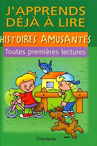J'apprends déjà à lire : toutes premières lectures. Histoires amusantes