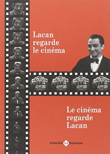 Lacan regarde le cinéma, le cinéma regarde Lacan