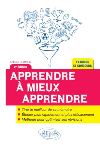 Apprendre à mieux apprendre : plus rapidement, plus facilement, pour révéler votre vrai potentiel et