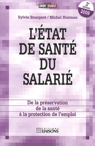 L'état de santé du salarié : de la préservation de la santé à la préservation de l'emploi