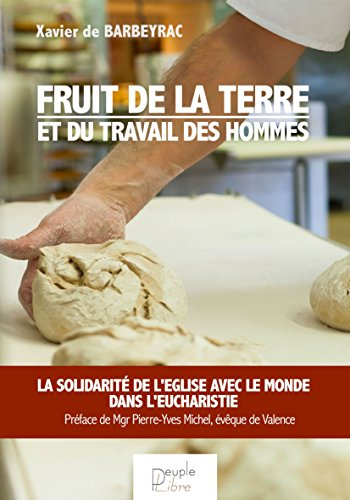 Fruit de la terre et du travail des hommes : la solidarité de l'Eglise avec le monde dans l'eucharis